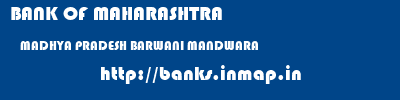 BANK OF MAHARASHTRA  MADHYA PRADESH BARWANI MANDWARA   banks information 